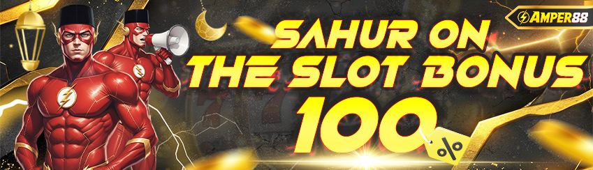 BONUS SAHUR ON THE SLOT 100%